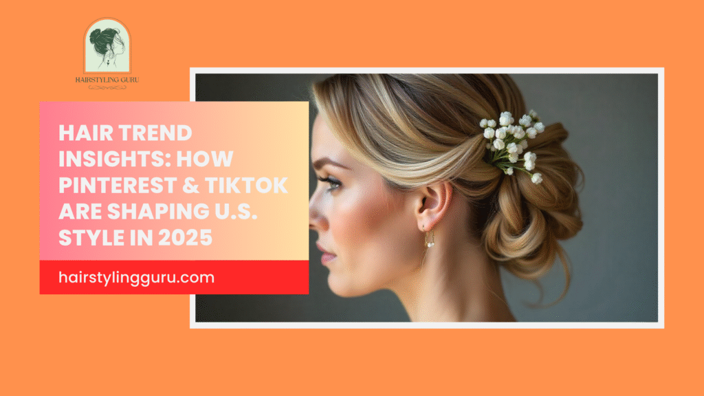 Hair Trend Insights: How Pinterest & TikTok Are Shaping U.S. Style in 2025