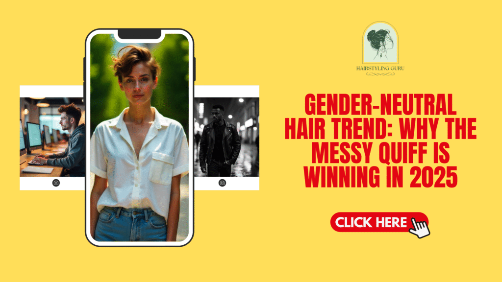 Gender-Neutral Hair Trend: Why the Messy Quiff Is Winning in 2025